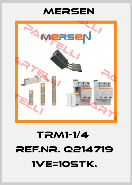 TRM1-1/4   Ref.Nr. Q214719  1VE=10Stk.  Mersen