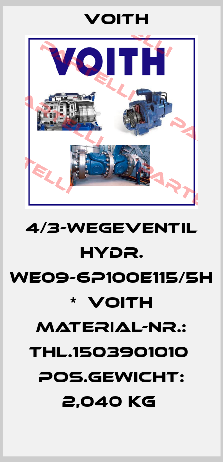 4/3-Wegeventil hydr. WE09-6P100E115/5H *  Voith Material-Nr.: THL.1503901010  Pos.Gewicht: 2,040 KG  Voith