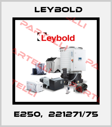 E250,  221271/75 Leybold