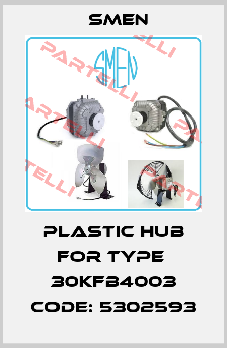 plastic hub for Type  30KFB4003 Code: 5302593 Smen