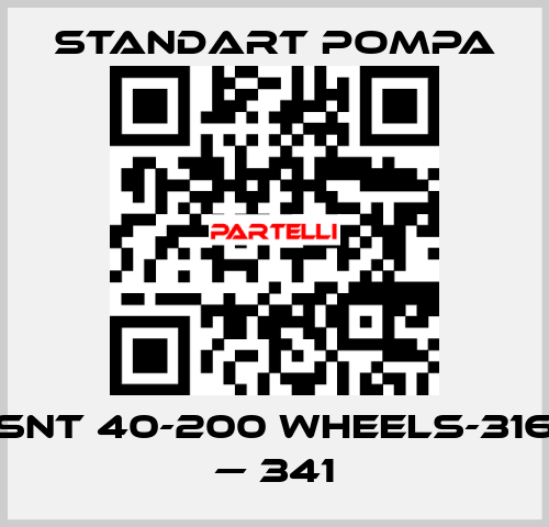SNT 40-200 WHEELS-316 — 341 STANDART POMPA