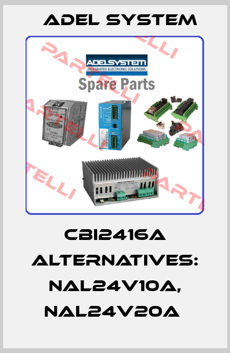 CBI2416A alternatives: NAL24V10A, NAL24V20A  ADEL System