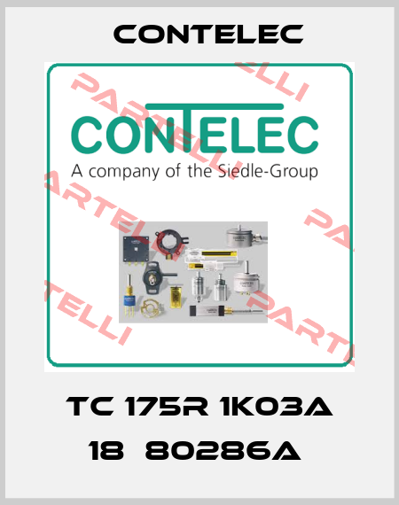 TC 175R 1K03A 18  80286A  Contelec