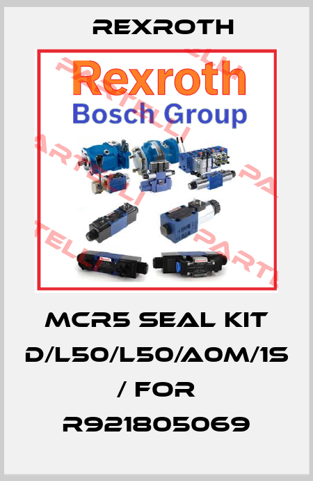 MCR5 SEAL KIT D/L50/L50/A0M/1S / for R921805069 Rexroth
