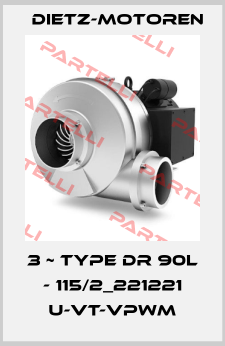 3 ~ Type DR 90L - 115/2_221221 U-VT-VPWM Dietz-Motoren
