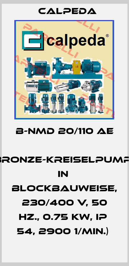 B-NMD 20/110 AE  (Bronze-Kreiselpumpe in  Blockbauweise, 230/400 V, 50 Hz., 0.75 kW, IP  54, 2900 1/min.)  Calpeda