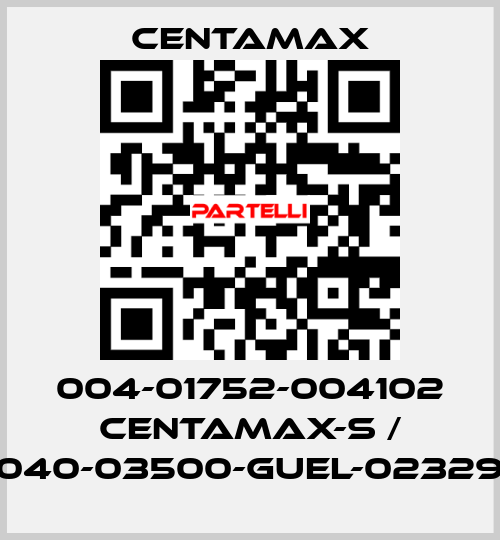 004-01752-004102 CENTAMAX-S / 0040-03500-GUEL-023294 CENTAMAX