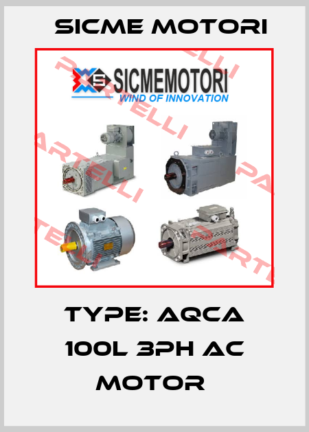 TYPE: AQCA 100L 3Ph AC MOTOR  Sicme Motori