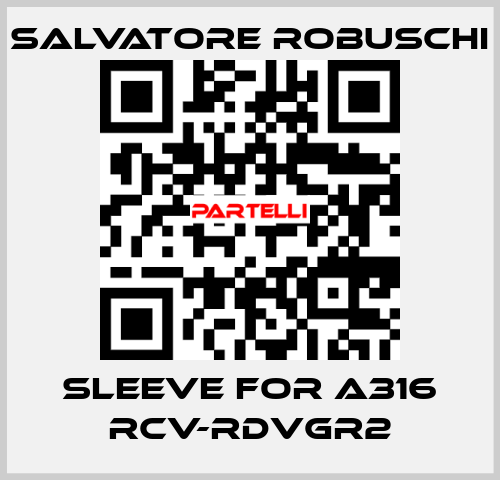 sleeve for A316 RCV-RDVGR2 SALVATORE ROBUSCHI