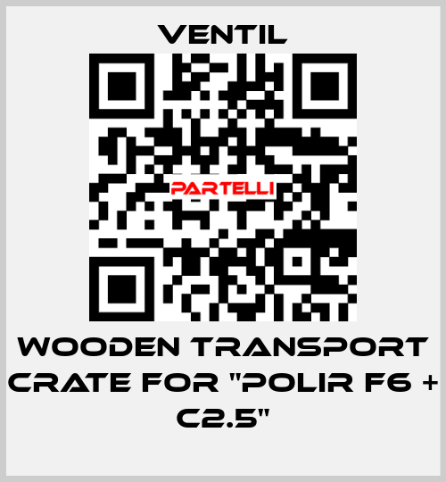 Wooden transport crate for "Polir F6 + C2.5" Ventil