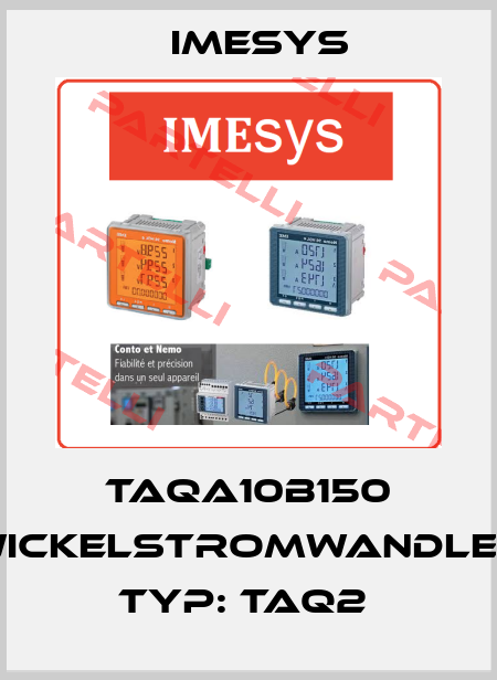 TAQA10B150 Wickelstromwandler Typ: TAQ2  Imesys