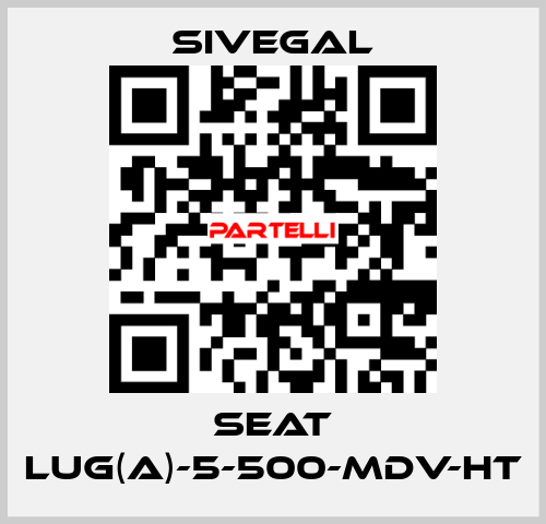 Seat LUG(A)-5-500-MDV-HT SIVEGAL