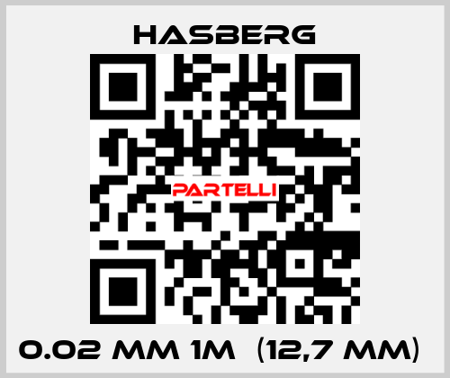 0.02 mm 1m  (12,7 mm)  Hasberg