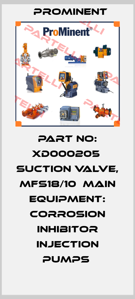 Part No: XD000205  Suction Valve, Mfs18/10  Main Equipment: Corrosion Inhibitor Injection Pumps  ProMinent