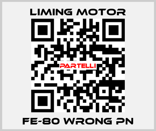 FE-80 wrong pn Liming Motor