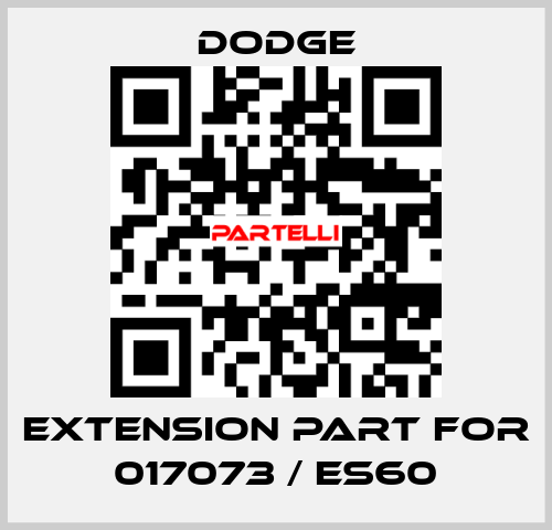 extension part for 017073 / ES60 Dodge