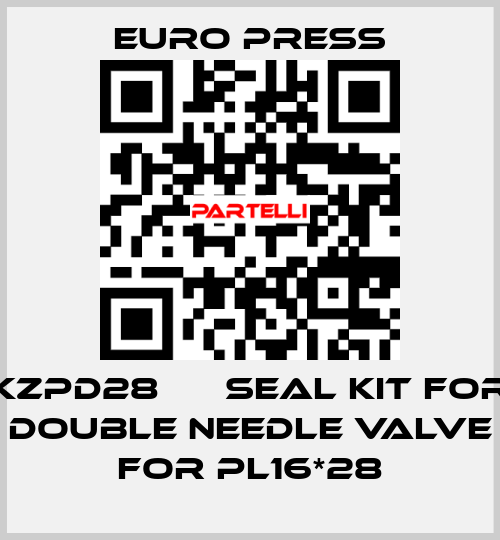 KZPD28      SEAL KIT FOR DOUBLE NEEDLE VALVE FOR PL16*28 Euro Press