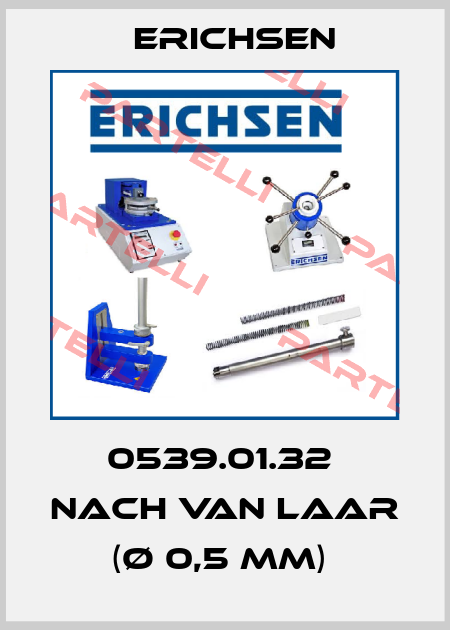 0539.01.32  nach van Laar (Ø 0,5 mm)  Erichsen
