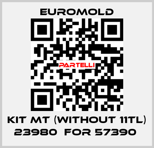KIT MT (WITHOUT 11TL) 23980  for 57390  EUROMOLD