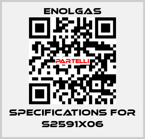 Specifications for S2591X06 Enolgas