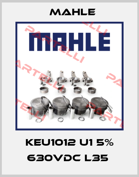 KEU1012 U1 5% 630VDC L35  MAHLE