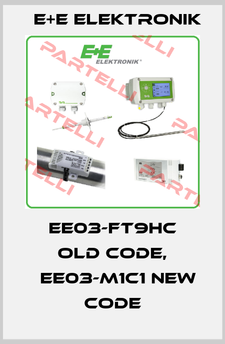 EE03-FT9HC old code, 	EE03-M1C1 new code E+E Elektronik