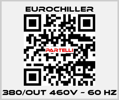 380/OUT 460V – 60 Hz EUROCHILLER