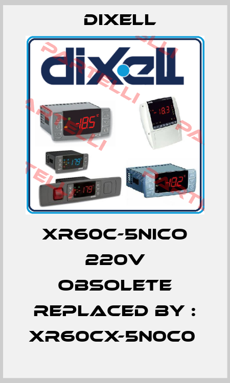 XR60C-5NICO 220V OBSOLETE REPLACED BY : XR60CX-5N0C0  Dixell