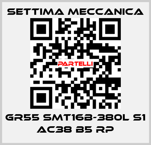 GR55 SMT16B-380L S1 AC38 B5 RP Settima Meccanica