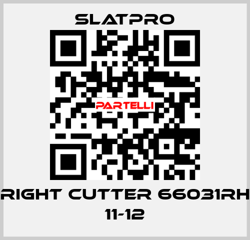 Right cutter 66031RH 11-12 SlatPro