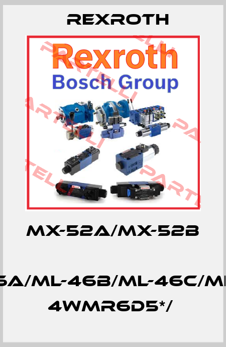 MX-52a/MX-52b  ML-46a/ML-46b/ML-46c/ML-46d   4WMR6D5*/  Rexroth