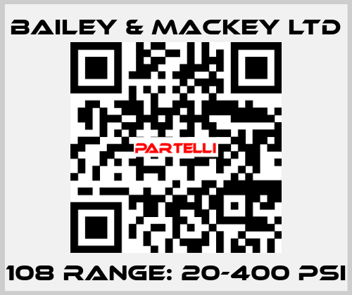 108 range: 20-400 psi Bailey & Mackey Ltd