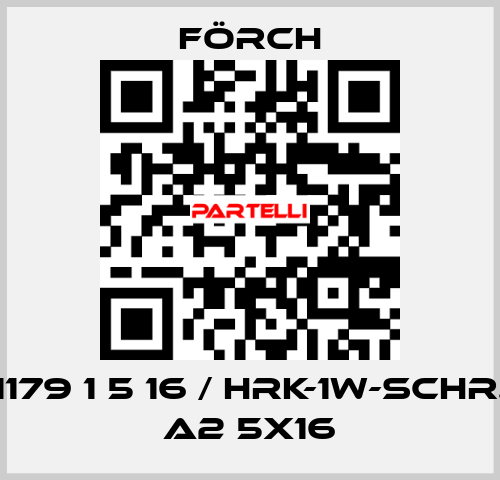 1179 1 5 16 / HRK-1W-SCHR. A2 5X16 Förch