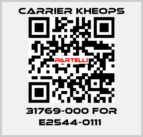 31769-000 for E2544-0111  Carrier Kheops