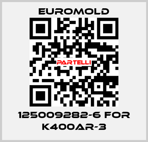 125009282-6 for K400AR-3 EUROMOLD