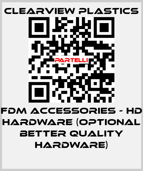 FDM Accessories - HD Hardware (Optional better quality hardware) Clearview Plastics