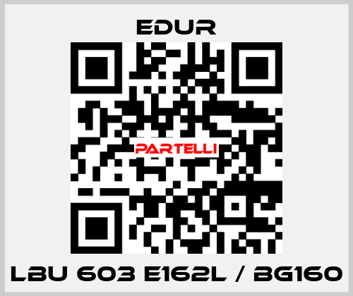 LBU 603 E162L / BG160 Edur