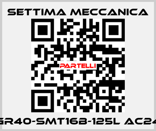 GR40-SMT16B-125L AC24 Settima Meccanica