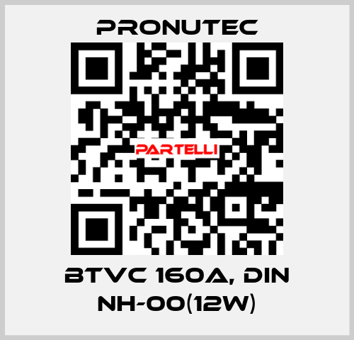 BTVC 160A, DIN NH-00(12W) PRONUTEC