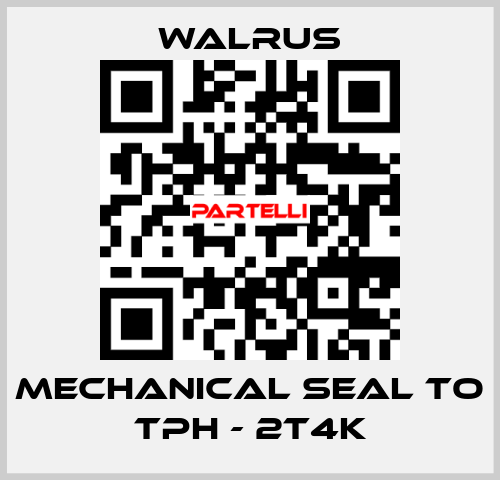 mechanical seal to TPH - 2T4K Walrus