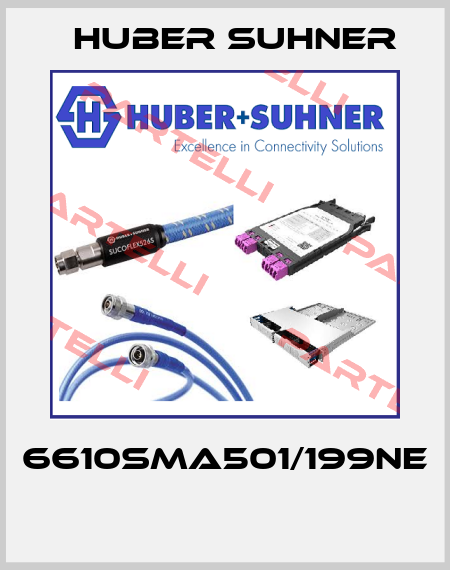 6610SMA501/199NE  Huber Suhner