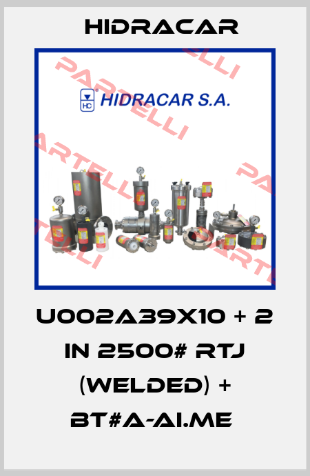 U002A39X10 + 2 in 2500# RTJ (WELDED) + BT#A-AI.ME  Hidracar