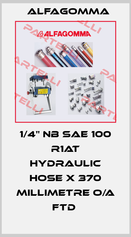 1/4" NB SAE 100 R1AT HYDRAULIC HOSE X 370 MILLIMETRE O/A FTD  Alfagomma