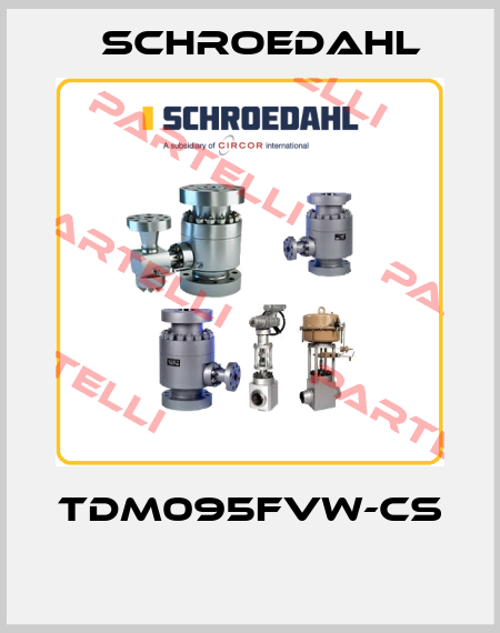 TDM095FVW-CS  Schroedahl