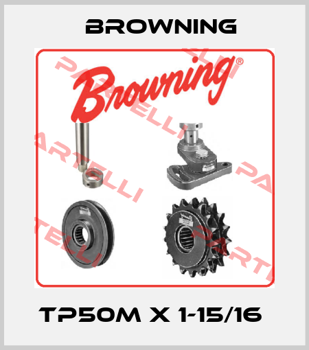 TP50M x 1-15/16  Browning