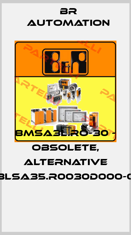 8MSA3L.RO-30 - obsolete, alternative 8LSA35.R0030D000-0  Br Automation