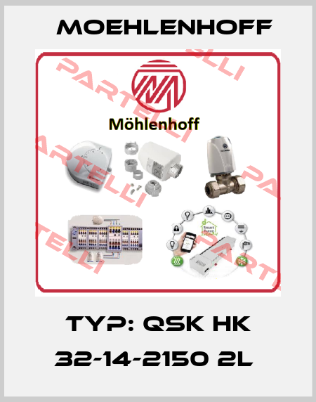 Typ: QSK HK 32-14-2150 2L  Moehlenhoff