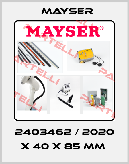 2403462 / 2020 x 40 x 85 mm  Mayser