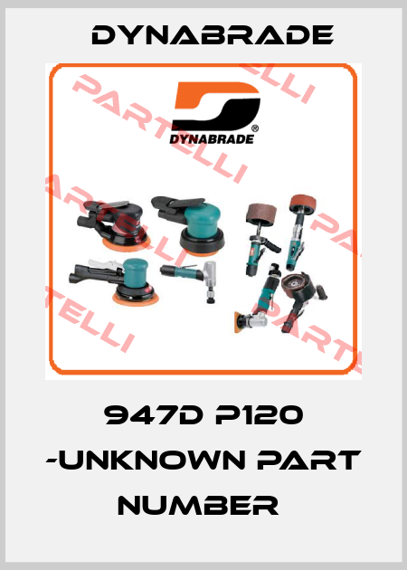 947D P120 -unknown part number  Dynabrade