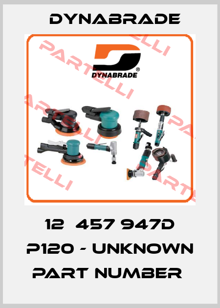 12Х457 947D P120 - unknown part number  Dynabrade
